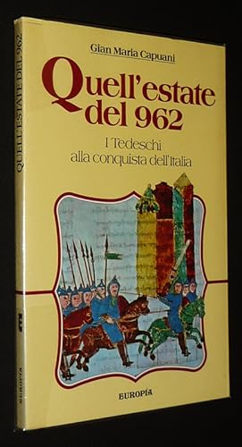 Image du vendeur pour Quell'estate del 962: I Tedeschi alla conquista dell'Italia mis en vente par Abraxas-libris