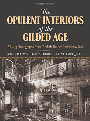 Image du vendeur pour The Opulent Interiors of the Gilded Age: All 203 Photographs from "Artistic Houses," with New Text (Dover Architecture) mis en vente par Pieuler Store