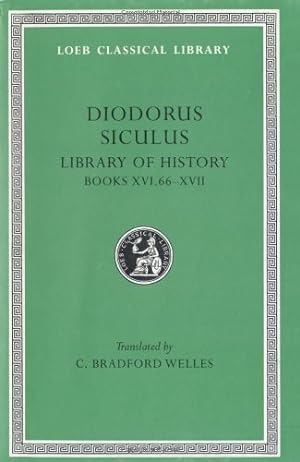 Imagen del vendedor de Diodorus Siculus: Library of History, Volume VIII, Books 16.66-17 (Loeb Classical Library No. 422) a la venta por Pieuler Store