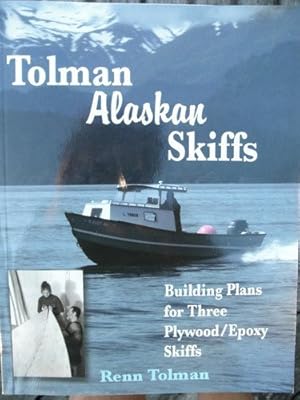 Imagen del vendedor de Tolman Alaskan Skiffs (Previously A Skiff for All Seasons): Building Plans for Three Plywood / Epoxy Skiffs a la venta por Pieuler Store