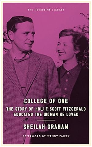 Seller image for College of One: The Story of How F. Scott Fitzgerald Educated the Woman He Loved (Neversink) for sale by Pieuler Store