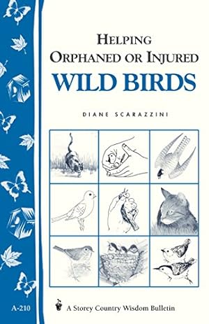 Seller image for Helping Orphaned or Injured Wild Birds: Storey's Country Wisdom Bulletin A-210 (Storey Country Wisdom Bulletin) for sale by Pieuler Store