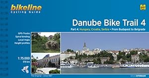 Seller image for Danube Bike Trail 4 Cycling Guide Budapest to Belgrade for sale by Pieuler Store