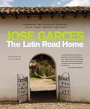 Seller image for The Latin Road Home: Savoring the Foods of Ecuador, Spain, Cuba, Mexico, and Peru for sale by Pieuler Store