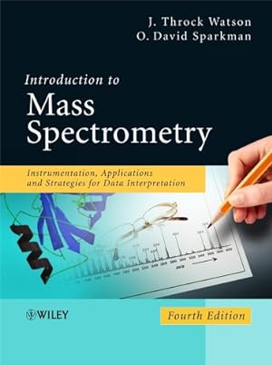 Bild des Verkufers fr Introduction to Mass Spectrometry: Instrumentation, Applications, and Strategies for Data Interpretation zum Verkauf von Pieuler Store