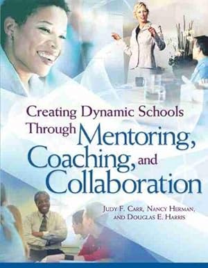 Seller image for Creating Dynamic Schools Through Mentoring, Coaching, And Collaboration for sale by Pieuler Store