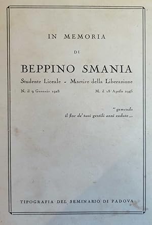 IN MEMORIA DI BEPPINO SMANIA. STUDENTE LICEALE - MARTIRE DELLA LIBERAZIONE