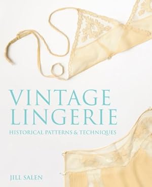Immagine del venditore per Vintage Lingerie: Historical Patterns and Techniques venduto da Pieuler Store