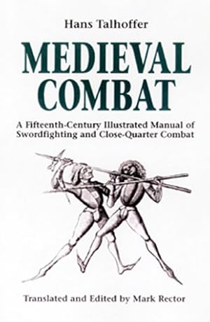 Imagen del vendedor de Medieval Combat: A Fifteenth-century Manual of Swordfighting and Close-quarter Combat a la venta por Pieuler Store