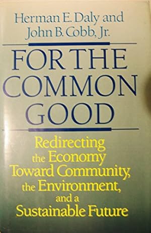 Imagen del vendedor de For the Common Good: Redirecting the Economy Toward Community, the Environment, and a Sustainable Future a la venta por Pieuler Store