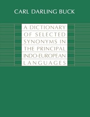 Immagine del venditore per A Dictionary of Selected Synonyms in the Principal Indo-European Languages: A Contribution to the History of Ideas venduto da Pieuler Store