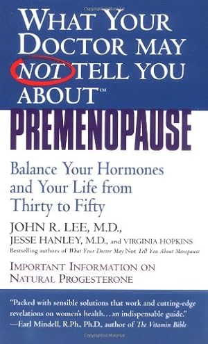 Seller image for What Your Doctor May Not Tell You About Premenopause: Balance Your Hormones And Your Life From Thirty To Fifty for sale by Pieuler Store