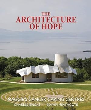 Imagen del vendedor de The Architecture of Hope: Maggie's Cancer Caring Centres a la venta por Pieuler Store