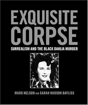 Image du vendeur pour Exquisite Corpse: Surrealism and the Black Dahlia Murder mis en vente par Pieuler Store