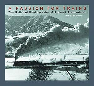 Image du vendeur pour A Passion for Trains: The Railroad Photography of Richard Steinheimer mis en vente par Pieuler Store