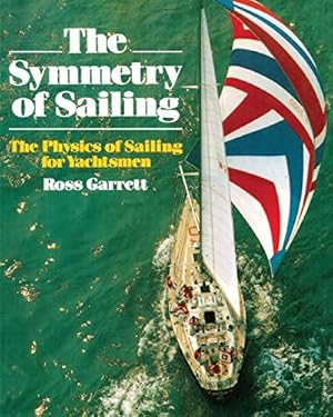 Seller image for The Symmetry of Sailing: The Physics of Sailing for Yachtsman for sale by Pieuler Store