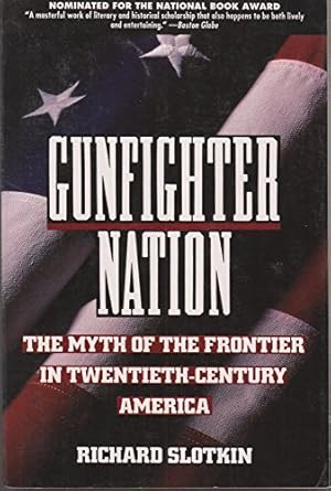 Imagen del vendedor de Gunfighter Nation: The Myth of the Frontier in Twentieth-Century America a la venta por Pieuler Store