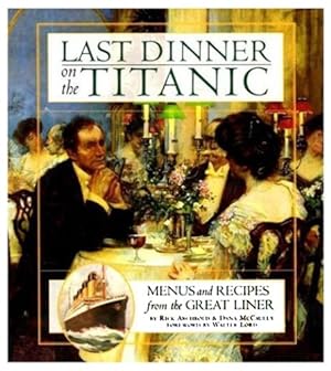 Imagen del vendedor de Last Dinner on the Titanic: Menus and Recipes from the Great Liner a la venta por Pieuler Store
