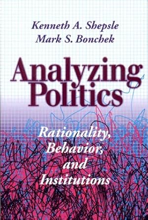 Imagen del vendedor de Analyzing Politics: Rationality, Behavior and Instititutions (New Institutionalism in American Politics) a la venta por Pieuler Store