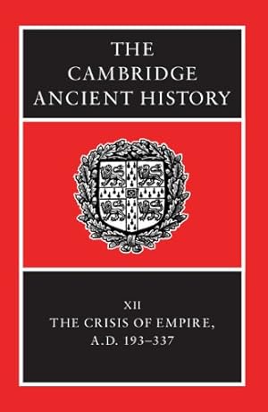 Seller image for The Cambridge Ancient History, Vol. 12: The Crisis of Empire, AD 193-337 for sale by Pieuler Store