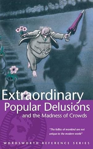 Imagen del vendedor de Extraordinary Popular Delusions & the Madness of Crowds (Wordsworth Reference) a la venta por Pieuler Store