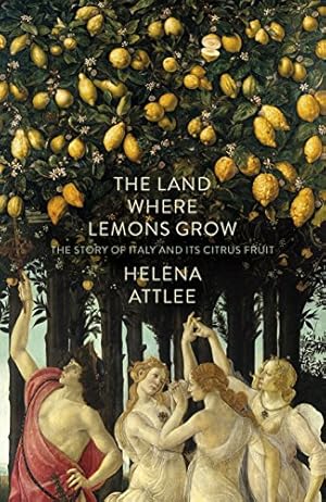 Seller image for The Land Where Lemons Grow: The Story Of Italy And Its Citrus Fruit for sale by Pieuler Store