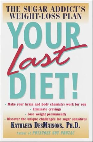 Seller image for Your Last Diet!: The Sugar Addict's Weight-Loss Plan for sale by Pieuler Store