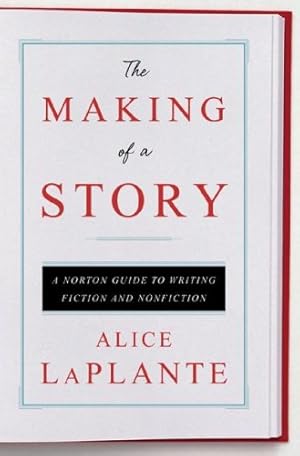 Imagen del vendedor de The Making of a Story: A Norton Guide to Writing Fiction and Nonfiction a la venta por Pieuler Store