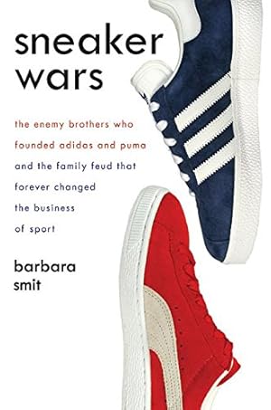 Immagine del venditore per Sneaker Wars: The Enemy Brothers Who Founded Adidas and Puma and the Family Feud That Forever Changed the Business of Sport venduto da Pieuler Store