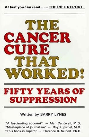 Bild des Verkufers fr The Cancer Cure That Worked! : The Rife Report Fifty Years of Suppression zum Verkauf von Pieuler Store