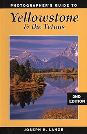Bild des Verkufers fr Photographer's Guide to Yellowstone & the Tetons zum Verkauf von Pieuler Store