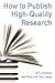 Immagine del venditore per How to Publish High-Quality Research venduto da Pieuler Store