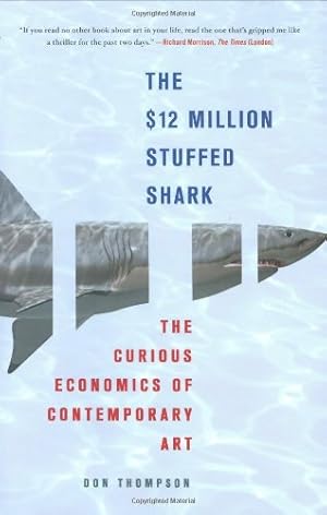 Immagine del venditore per The $12 Million Stuffed Shark: The Curious Economics of Contemporary Art venduto da Pieuler Store
