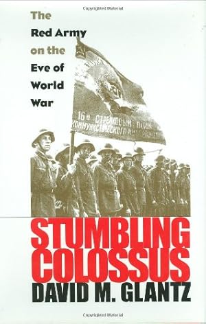 Immagine del venditore per Stumbling Colossus: The Red Army on the Eve of World War (Modern War Studies) venduto da Pieuler Store