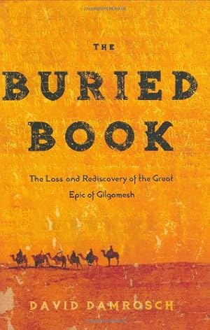 Seller image for The Buried Book: The Loss and Rediscovery of the Great Epic of Gilgamesh for sale by Pieuler Store