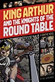 Imagen del vendedor de King Arthur and the Knights of the Round Table (Graphic Revolve: Common Core Editions) a la venta por Pieuler Store