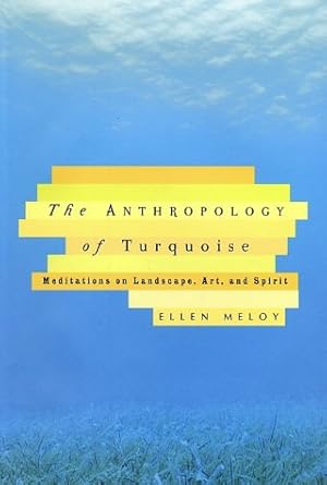 Immagine del venditore per The Anthropology of Turquoise: Meditations on Landscape, Art, and Spirit venduto da Pieuler Store