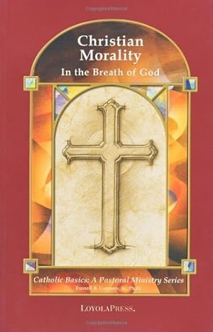 Seller image for Christian Morality: In the Breath of God (Catholic Basics: A Pastoral Ministry Series) for sale by Pieuler Store