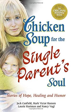 Imagen del vendedor de Chicken Soup for the Single Parent's Soul: Stories of Hope, Healing and Humor (Chicken Soup for the Soul) a la venta por Pieuler Store