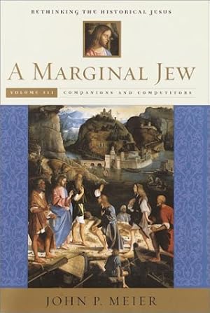 Seller image for A Marginal Jew, Volume Three: Rethinking the Historical Jesus (Marginal Jew Rethinking the Historical Jesus) for sale by Pieuler Store