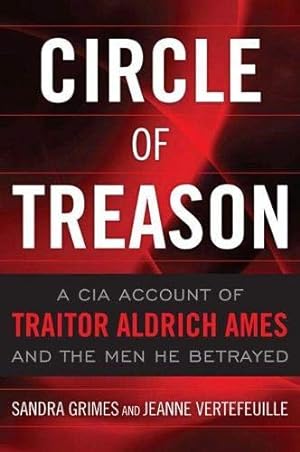 Seller image for Circle of Treason: A CIA Account of Traitor Aldrich Ames and the Men He Betrayed for sale by Pieuler Store