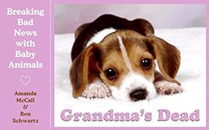 Bild des Verkufers fr Grandmas Dead: Breaking Bad News with Baby Animals zum Verkauf von Pieuler Store