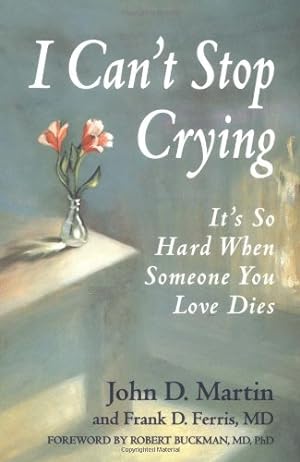 Seller image for I Can't Stop Crying: It's So Hard When Someone You Love Dies for sale by Pieuler Store