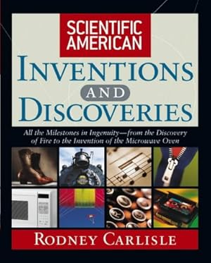 Seller image for Scientific American Inventions and Discoveries : All the Milestones in Ingenuity From the Discovery of Fire to the Invention of the Microwave Oven for sale by Pieuler Store