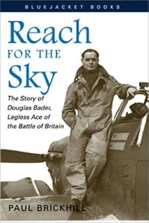 Seller image for Reach for the Sky: The Story of Douglas Bader, Legless Ace of the Battle of Britain (Bluejacket Books) for sale by Pieuler Store