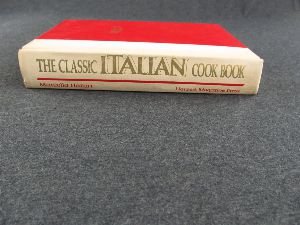Seller image for The Classic Italian Cook Book: The Art of Italian Cooking and the Italian Art of Eating for sale by Pieuler Store