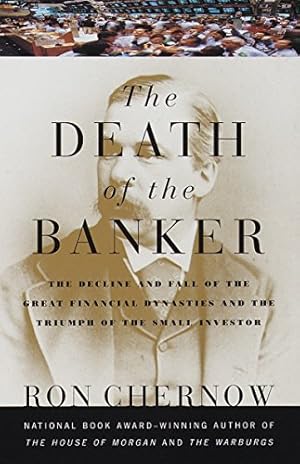 Seller image for The death of the banker: the decline and fall of the great financial dynasties and the triumph of th for sale by Pieuler Store