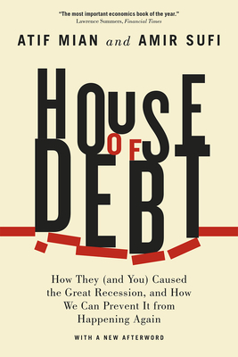 Immagine del venditore per House of Debt: How They (and You) Caused the Great Recession, and How We Can Prevent It from Happening Again (Paperback or Softback) venduto da BargainBookStores