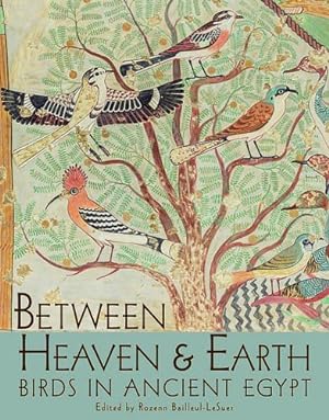 Seller image for Between Heaven and Earth: Birds in Ancient Egypt (Oriental Institute Museum Publications) for sale by Pieuler Store