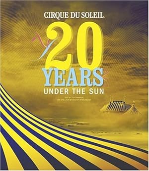 Imagen del vendedor de Cirque Du Soleil: 20 Years Under the Sun - An Authorized History a la venta por Pieuler Store
